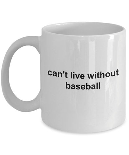 Baseball Fan Mug - Can't Live Without Baseball