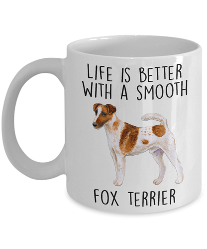 Life is Better with a Smooth Fox Terrier Dog Ceramic Coffee Mug