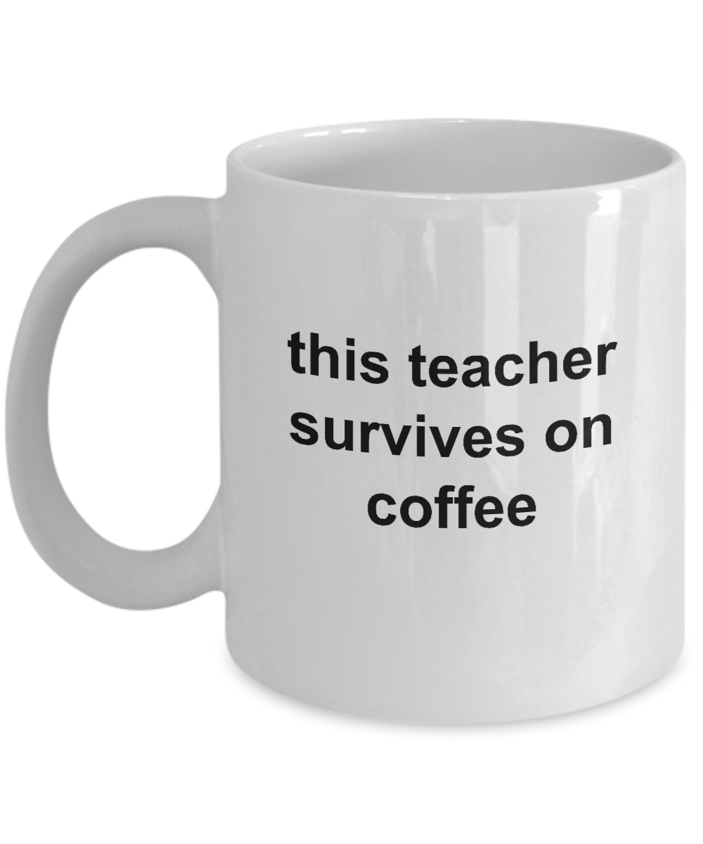 Teacher Mug Survives on Coffee Makes a Funny Back to School Gift