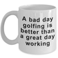 Funny Golfing Coffee Mug -Bad Day Golfing