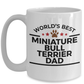 Miniature Bull Terrier Dog Dad Coffee Mug