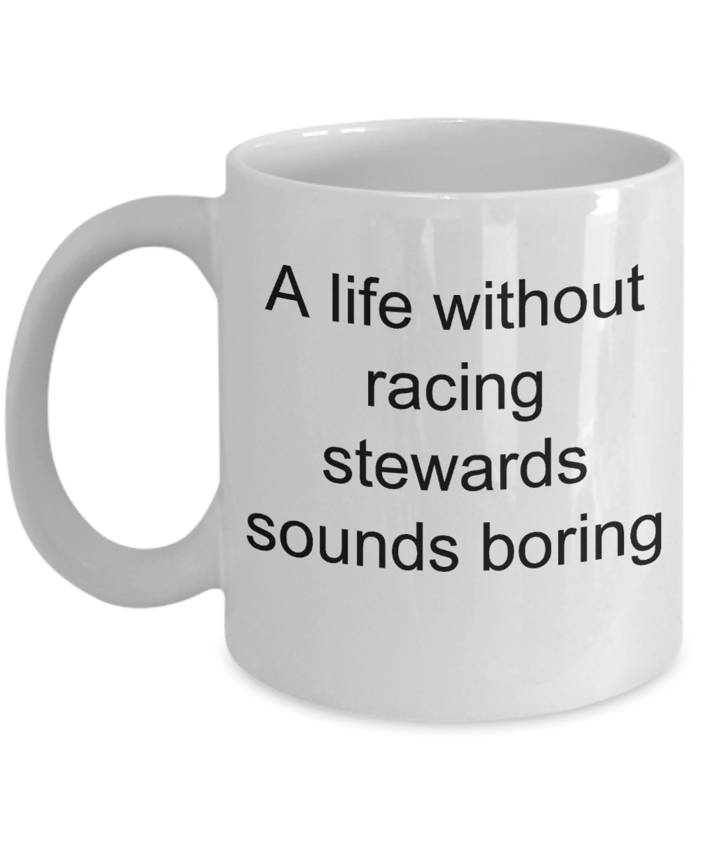 Horse Racing Gift - A life without racing steward sounds boring funny coffee mug