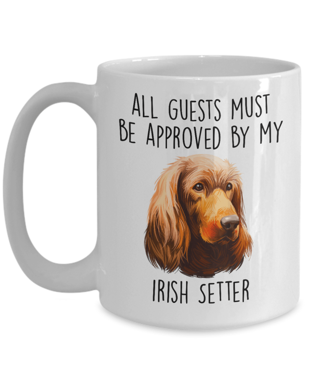 Funny Irish Setter Custom Ceramic Coffee Mug All Guests Must be approved by my Dog