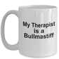 Bullmastiff Dog Owner Lover Funny Gift Therapist White Ceramic Coffee Mug