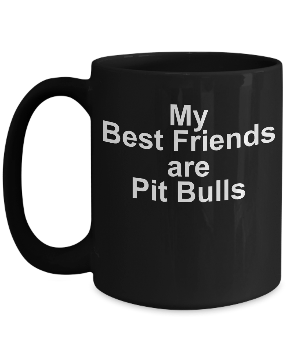 Pit Bull Black Coffee Mug - My Best Friends are Pit Bulls