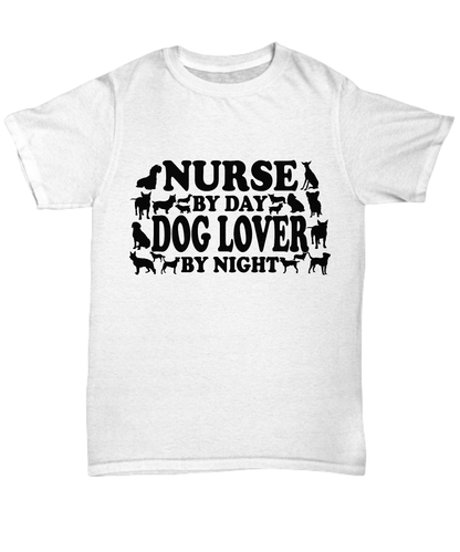 Nurse By Day, Dog Lover By Night White Unisex Tee Shirt