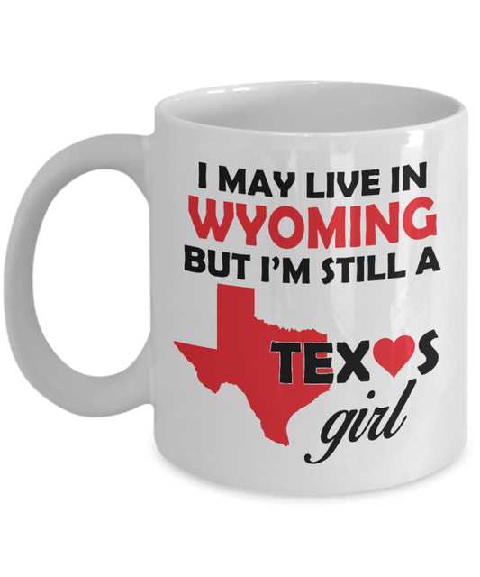 Texas Girl Living in Wyoming Coffee Mug