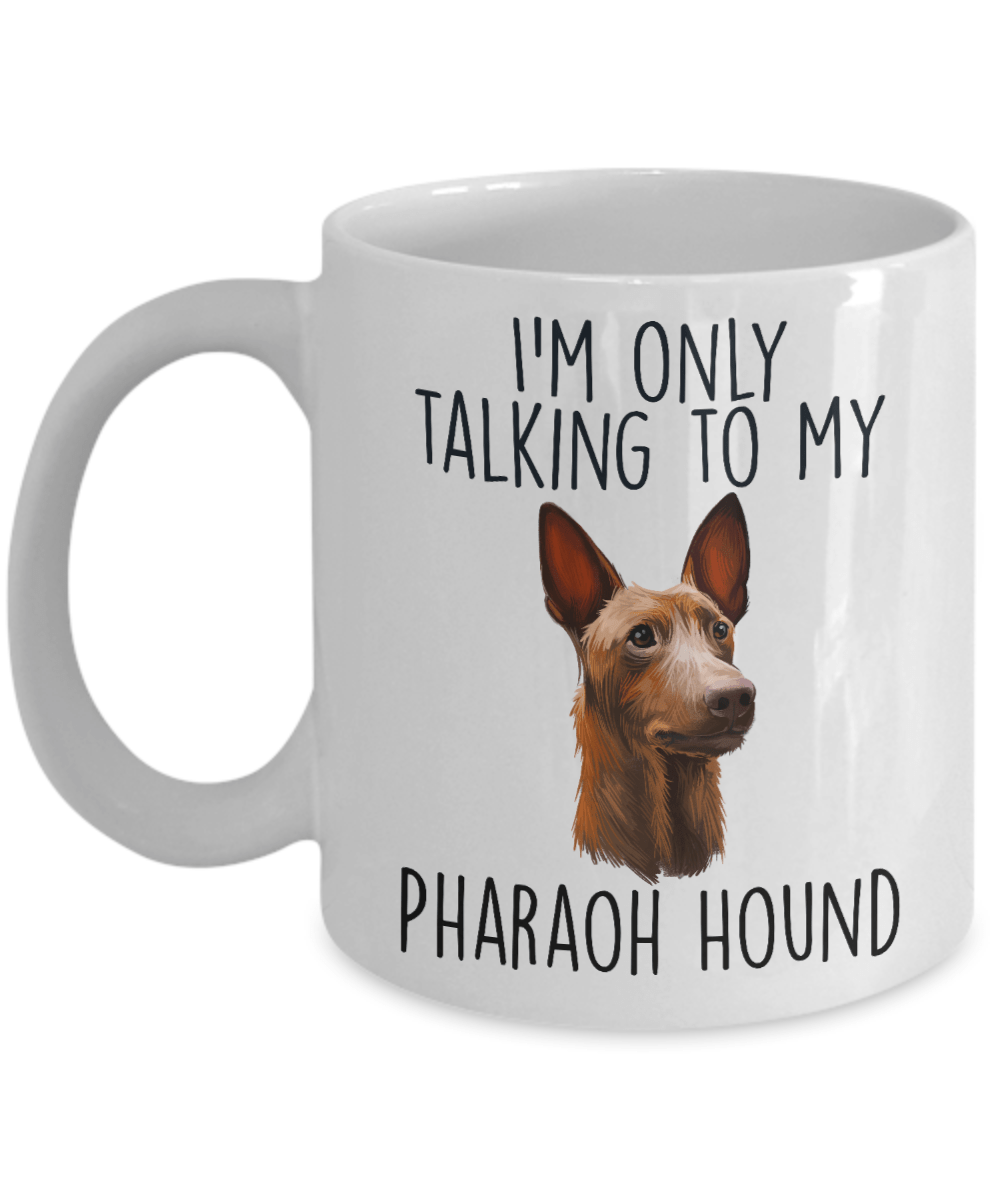 Funny Dog Ceramic Coffee Mug I'm Only Talking to my Pharaoh Hound