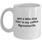 Got A Little Dog Hair in My Coffee - Groomerlife - Makes the Perfect Gift for a Dog Groomer