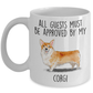 Pembroke Welsh Corgi Dog Ceramic Coffee Mug All Guests Must be approved by my Corgi