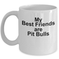 Pit Bull Coffee Mug - My Best Friends are Pit Bulls