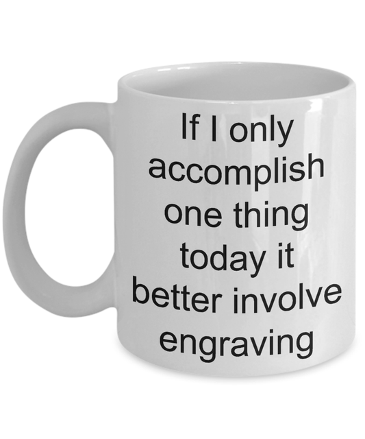 Engraver Gift - funny coffee mug