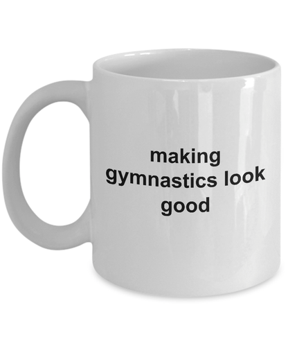 Making Gymnastics Look Good Coffee Mug