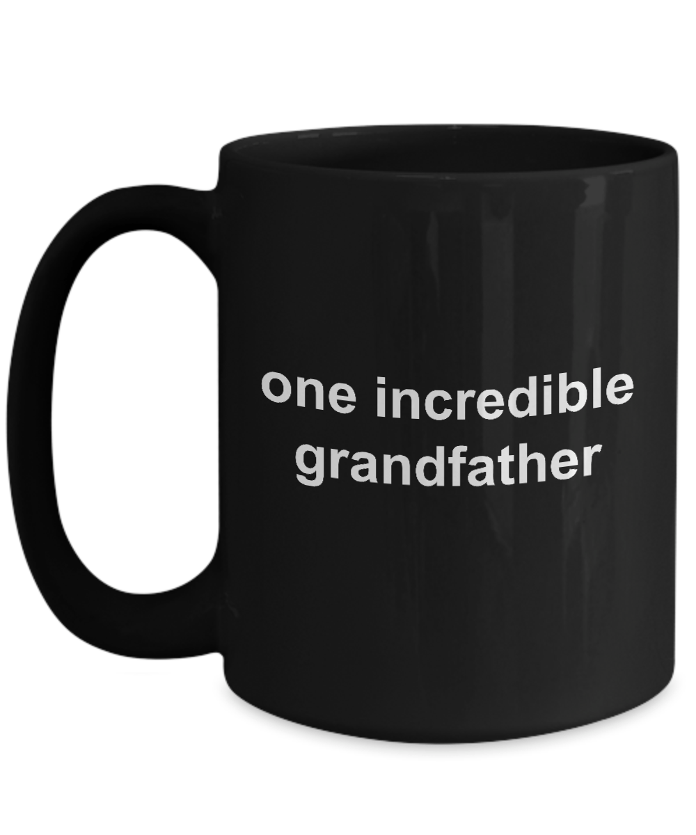Grandfather Gift Father's Day Birthday One Incredible Grandfather Black Ceramic Coffee Mug