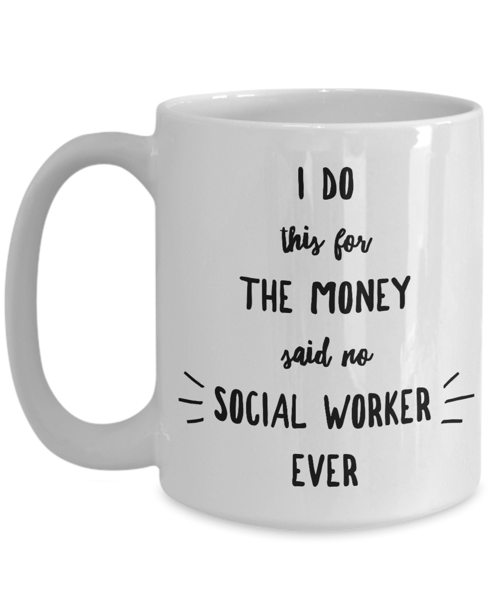 Best Social Worker Gift I Do This For The Money Funny Sarcastic Coffee Mug