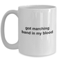 Got Marching Band In My Blood Coffee Mug