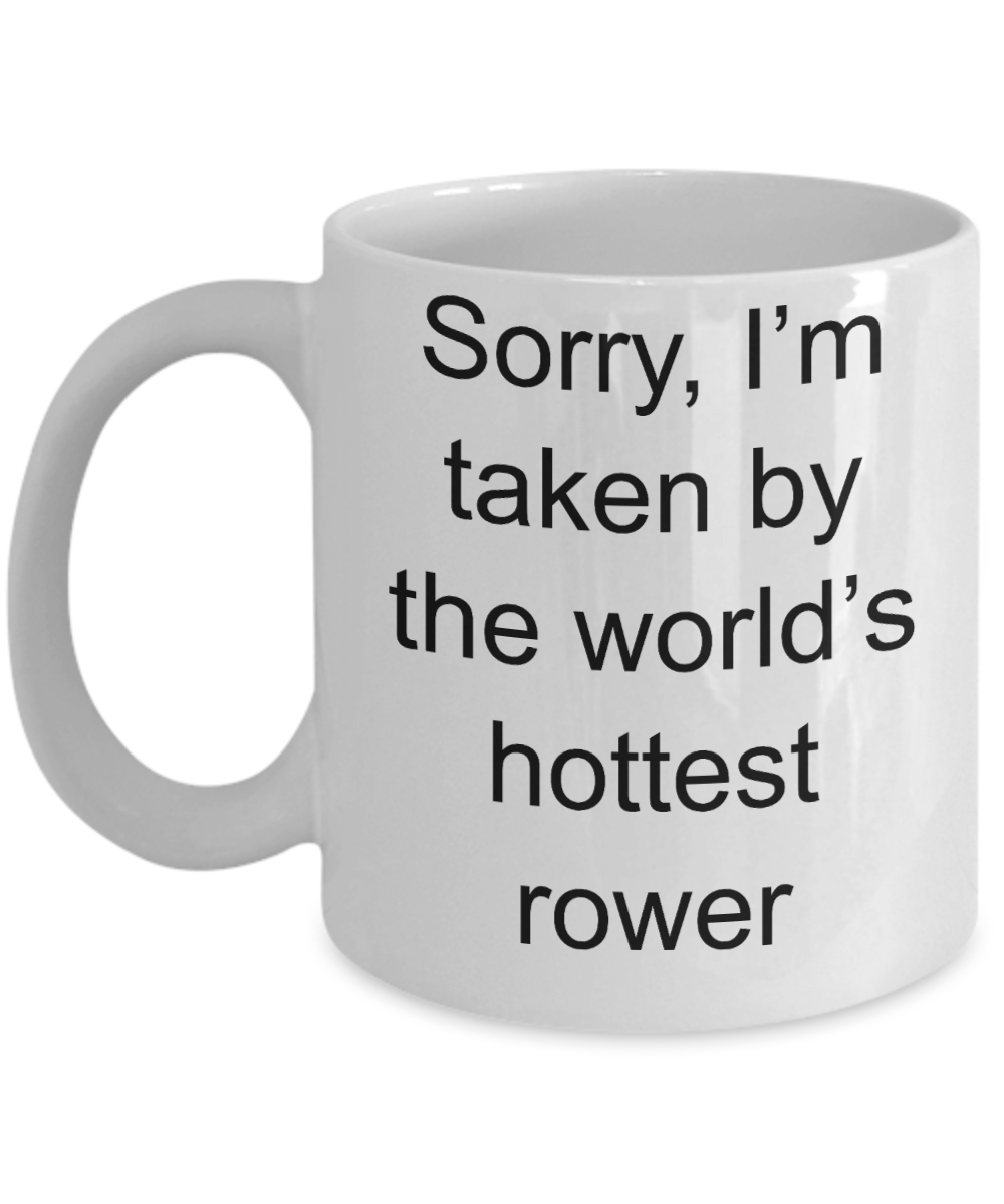 Rower Romantic Gift - Sorry, I'm taken by the world's hottest rower