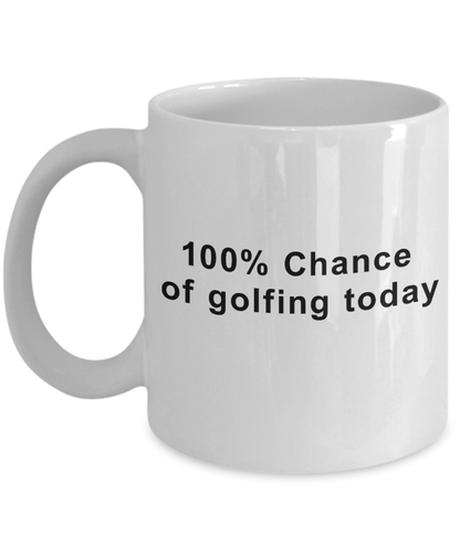Funny Golfer Coffee Mug -100% chance of golfing today