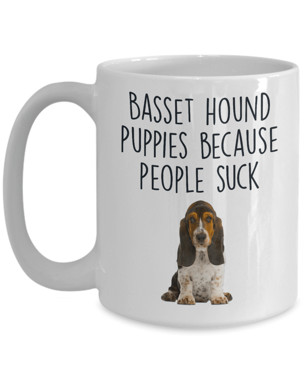 Basset Hound Puppies Because People Suck Funny Dog Custom Ceramic Coffee Mug