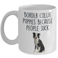 Border Collie Puppies Because People Suck Funny Dog Ceramic Coffee Mug