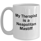 Neapolitan Mastiff Dog Owner Lover Funny Gift Therapist White Ceramic Coffee Mug