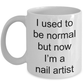 Manicurist Gift - I used to be normal but now I'm a nail artist funny coffee mug