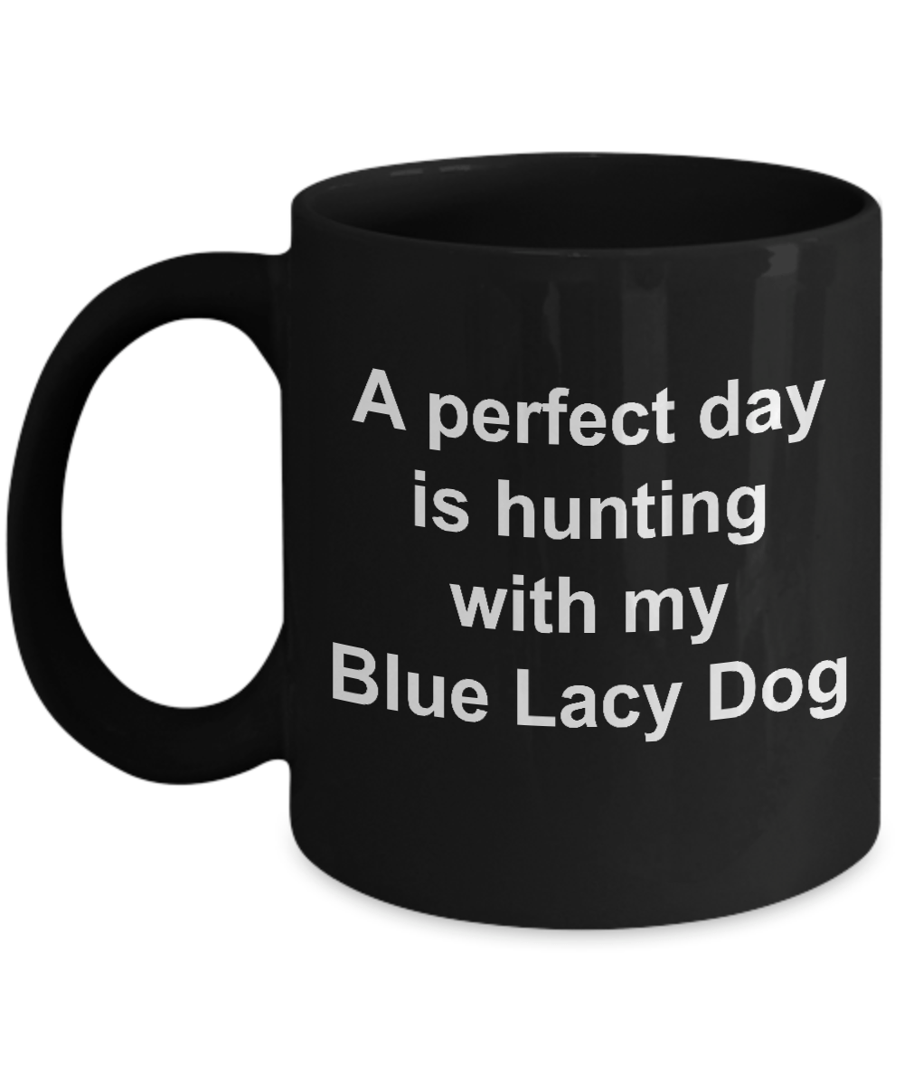 Blue Lacy Dog Gift Perfect Day is Hunting Black Ceramic Coffee Mug