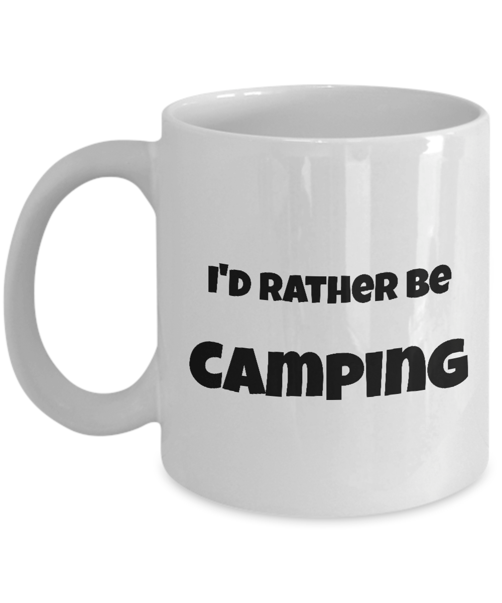I'd Rather Be Camping White Ceramic Coffee Mug