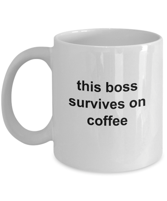 This Boss Survives on Coffee Funny Novelty Ceramic Coffee Mug