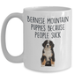 Bernese Mountain Puppies Because People Suck Funny Dog Custom Coffee Mug