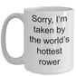 Rower Romantic Gift - Sorry, I'm taken by the world's hottest rower