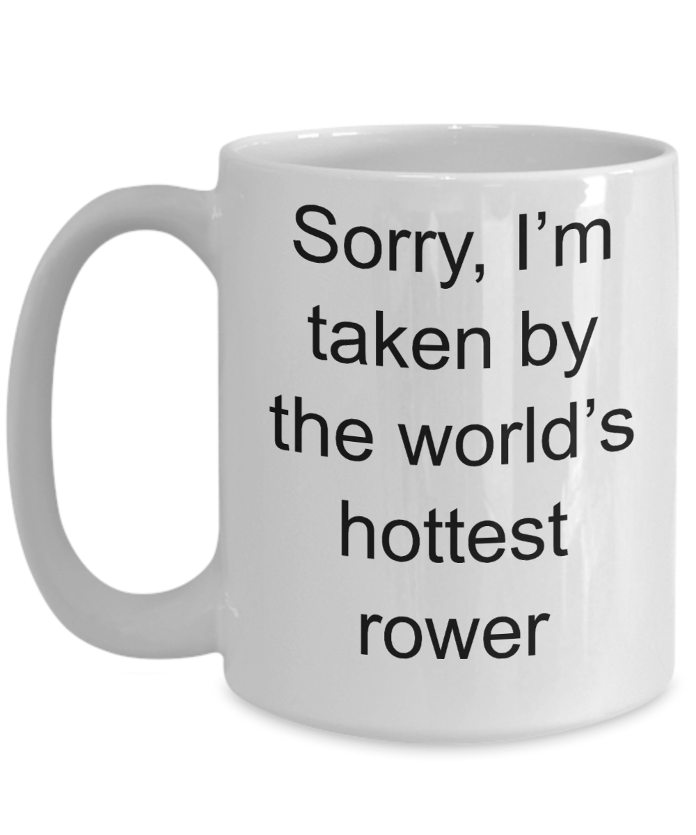 Rower Romantic Gift - Sorry, I'm taken by the world's hottest rower