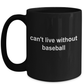 Baseball Sports Fan Gift Black Ceramic Mug Can't Live Without Baseball