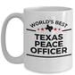 Texas Peace Officer Gift World's Best White Ceramic Coffee Mug