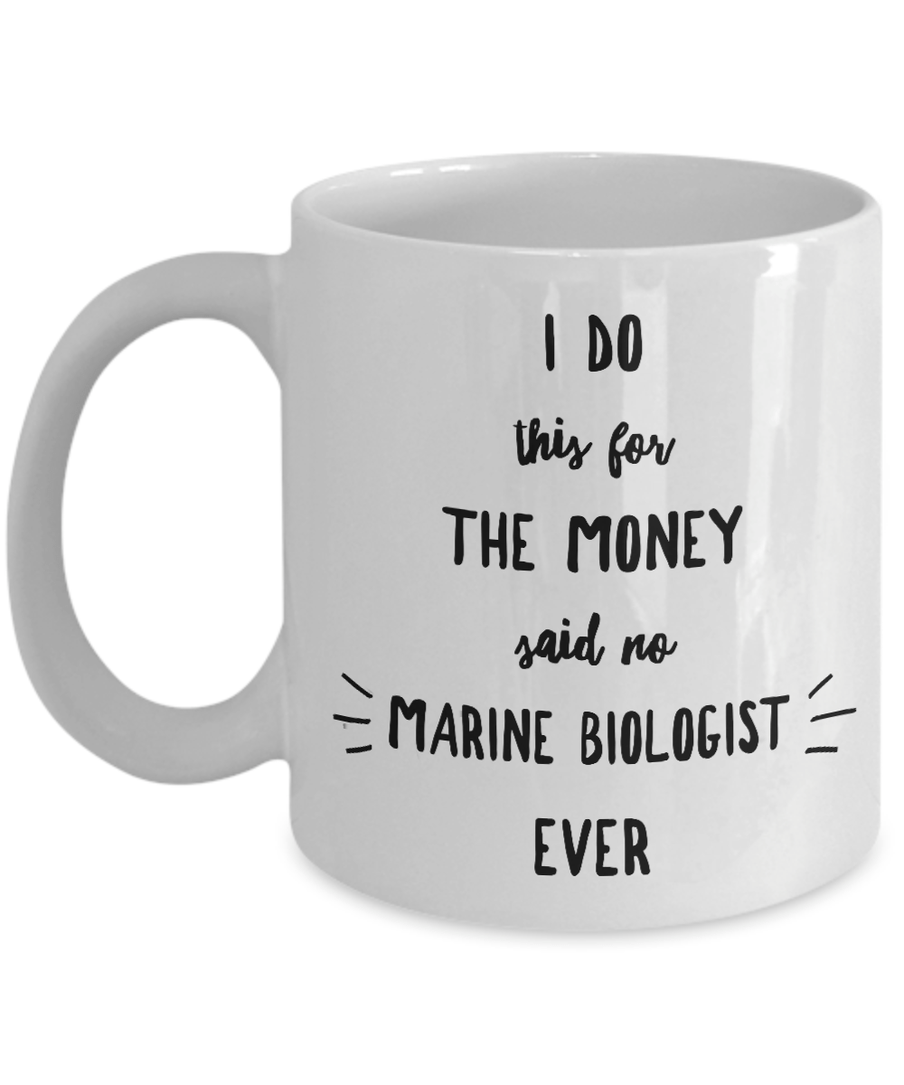 Best Marine Biologist Gift I Do This For The Money Funny Sarcastic Coffee Mug