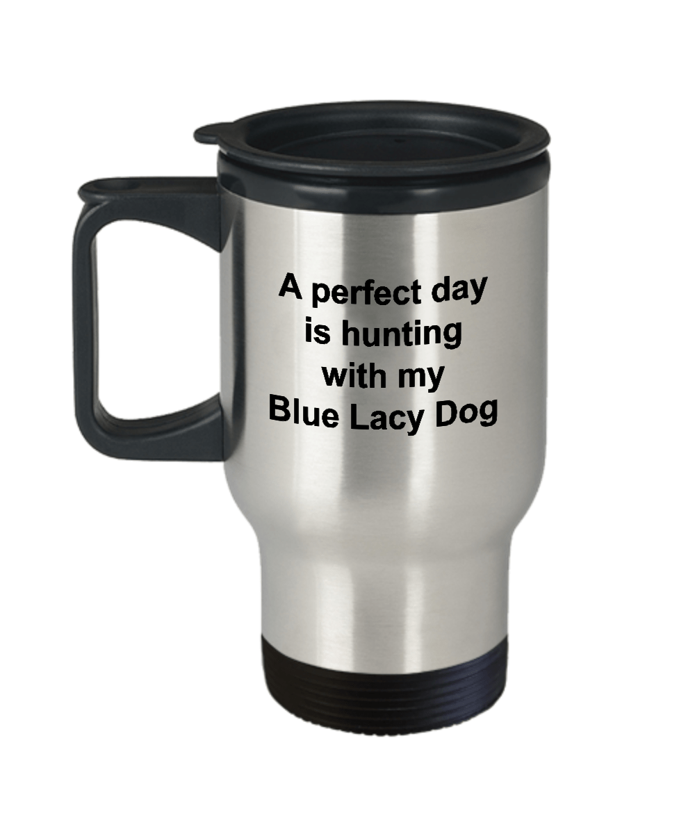 Blue Lacy Dog Gift Perfect Day is Hunting Stainless Steel Insulated Travel Coffee Mug