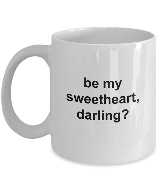 Be My Sweetheart, Darling Coffee Mug