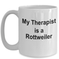 Rottweiler Dog Owner Lover Funny Gift Therapist White Ceramic Coffee Mug