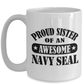 Proud Sister of an Awesome Navy Seal Ceramic Cofffee Mug