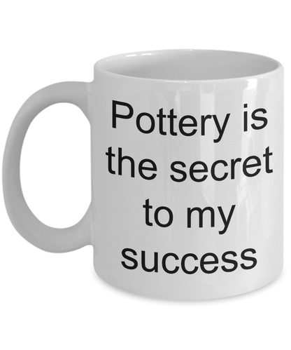 Pottery Hobbyist Mug - Pottery is the secret to my success
