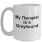 Greyhound Dog Therapist Coffee Mug