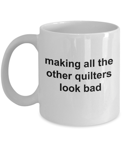 Quilter Ceramic Coffee Mug Making All The Others Look Bad