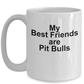 Pit Bull Coffee Mug - My Best Friends are Pit Bulls