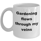 Gardener Coffee Mug - Gardening Flows through my veins