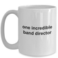 Band  Director Incredible Coffee Mug