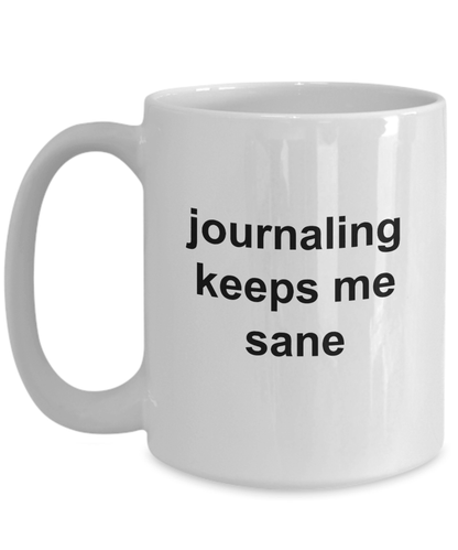 Journalist Gift - Journaling keeps me sane funny coffee mug