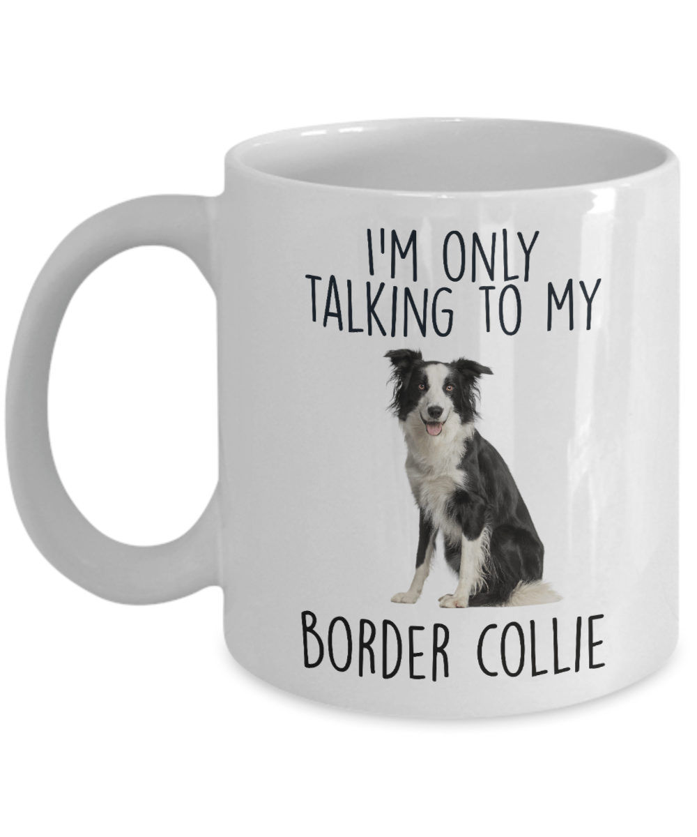 Border Collie Ceramic Coffee Mug I'm only talking to my dog