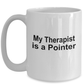 Pointer Dog Owner Lover Funny Gift Therapist White Ceramic Coffee Mug