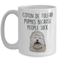 Coton de Tulear Puppies Because People Suck Funny Ceramic Coffee Mug