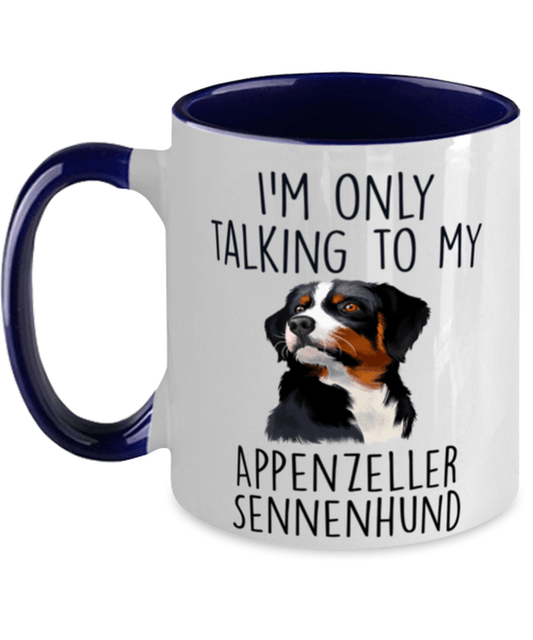 Appenzeller Sennenhund - I'm Only Talking to FunnyTwo Tone Navy and White Coffee Mug